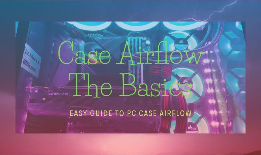 PC Case Airflow the Basics